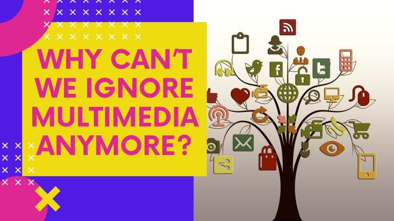 Why Can’t We Ignore Multimedia Anymore?
