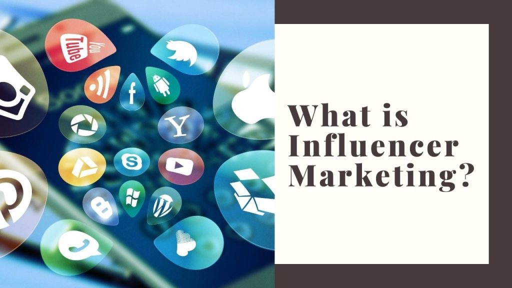 What Is Influencer Marketing? Next Episode In Social Media Marketing