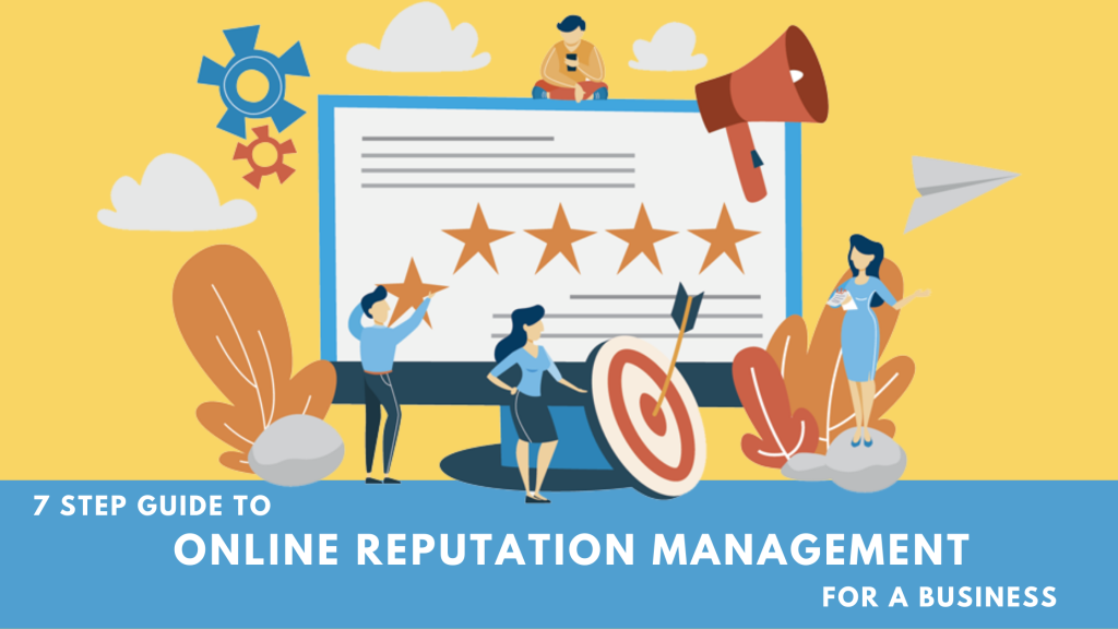 7 Step Guide to Online Reputation Management for a Business