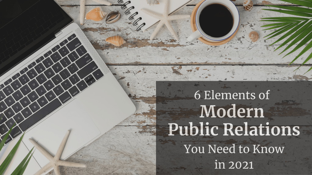 6 Elements of Modern Public Relations in 2021