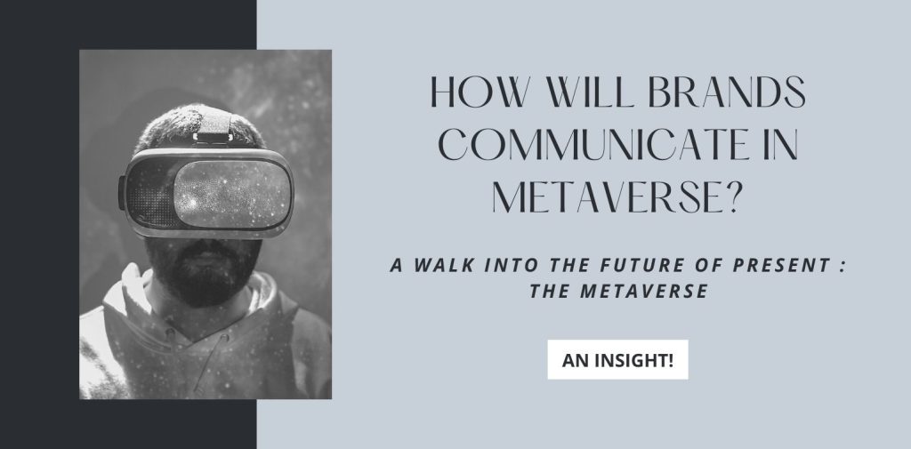 An Insight on How Will Brands Communicate in Metaverse