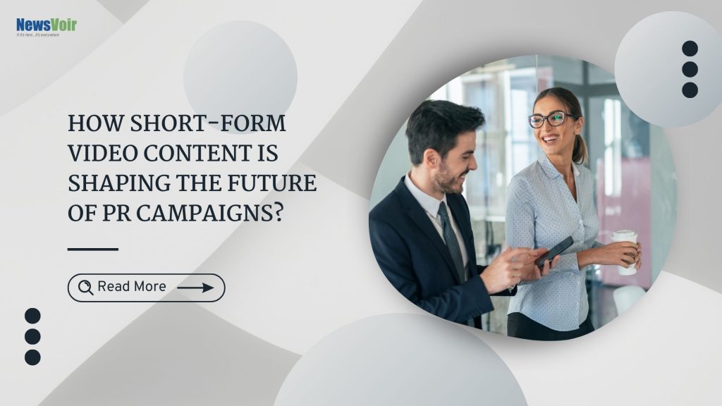 How Short-Form Video Content is Shaping the Future of PR Campaigns?