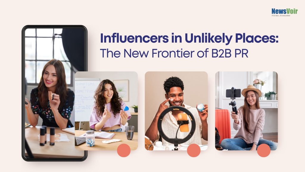 Influencers in Unlikely Places: The New Frontier of B2B PR