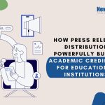 Press Release Distribution Powerfully Builds Academic Credibility for Educational Institutions