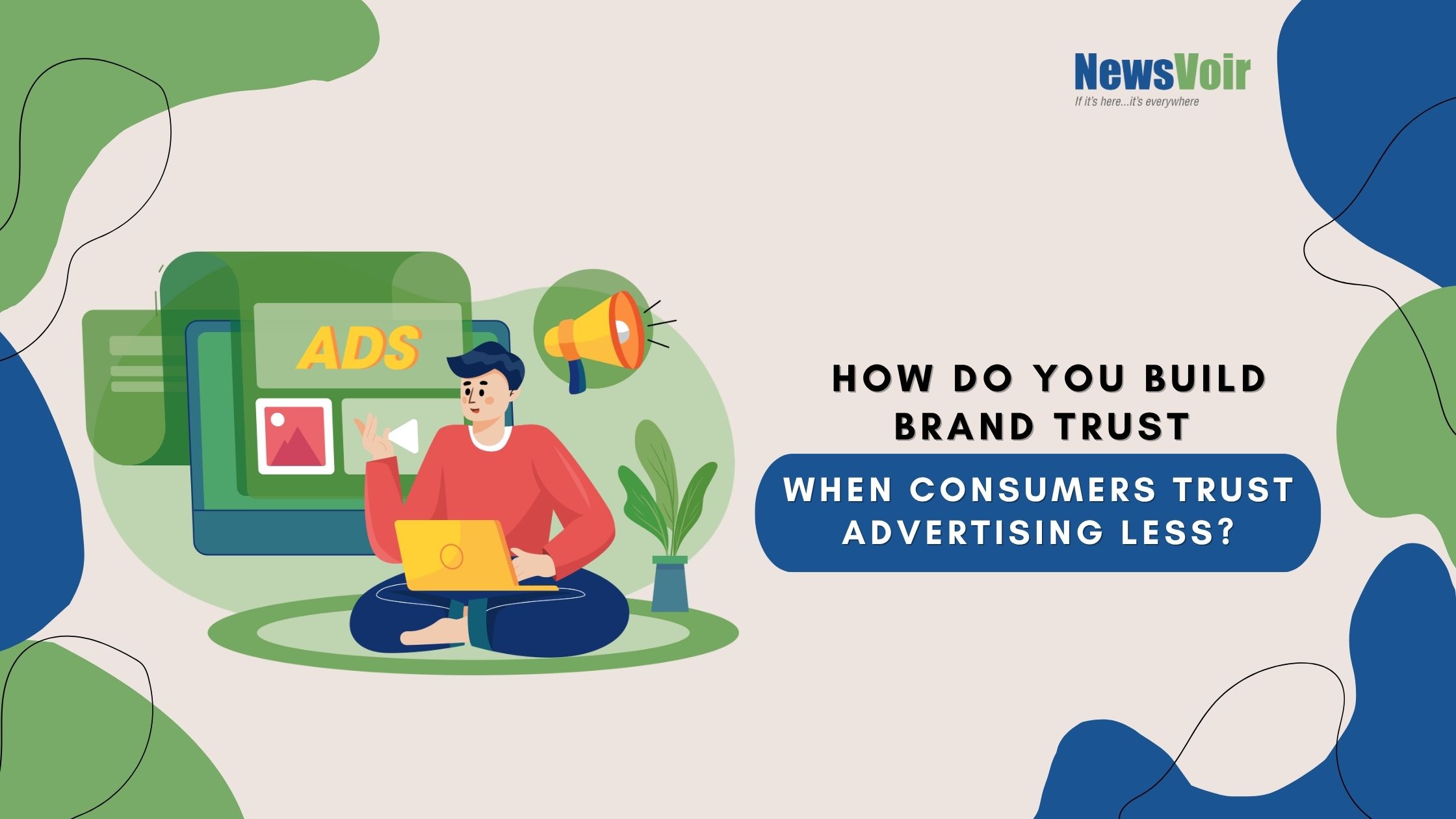 How to build brand trust when consumers trust advertising less